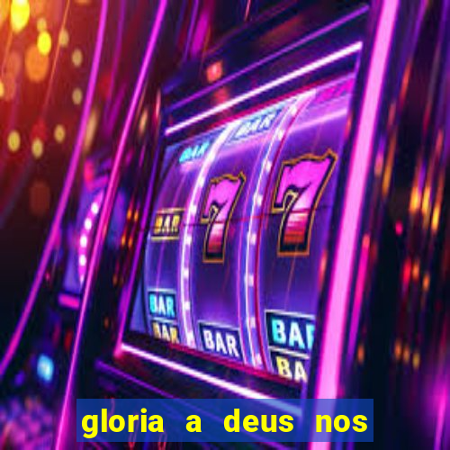 gloria a deus nos altos ceus letra